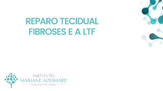 Reparo Tecidual, fibroses e a LTF