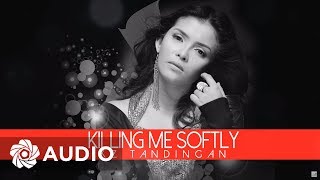 KZ Tandingan - Killing Me Softly (Audio) 🎵 | KZ Tandingan