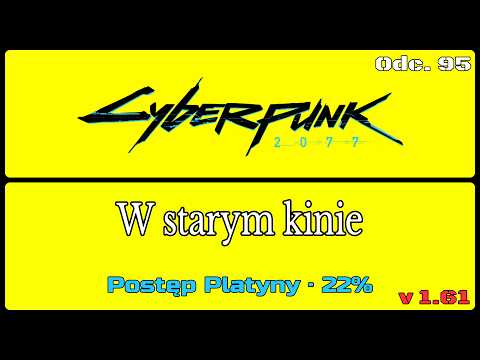 W starym kinie • Cyberpunk 2077 na 100% • Odc. 95