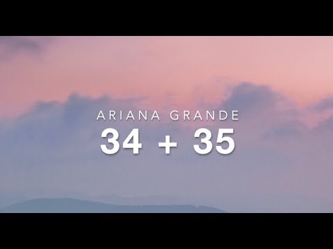 Ariana Grande- 34+35
