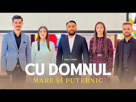 RUGUL APRINS WORSHIP - CU DOMNUL MARE SI PUTERNIC