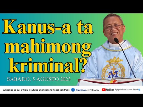 "Kanus-a ta mahimong kriminal?" - 8/5/2023 Misa ni Fr. Ciano Ubod sa SVFP.