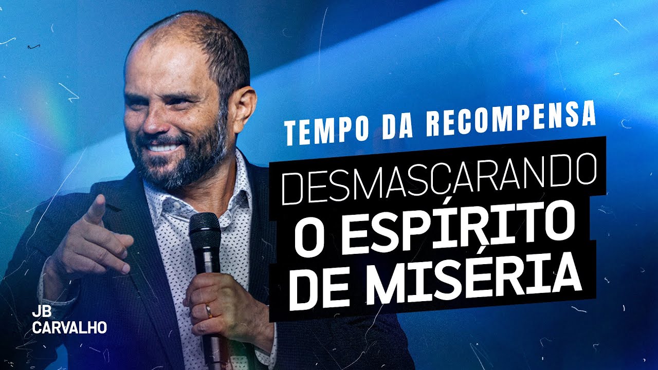 Tempo da Recompensa - Desmascarando o espírito da miséria | JB Carvalho