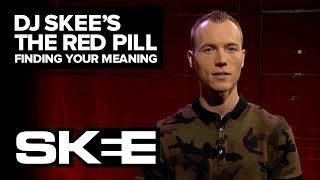 The Importance of Finding Your Meaning - DJ Skee's The Red Pill