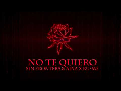Aina x Ru-Me & Sin Frontera - "NO TE QUIERO"