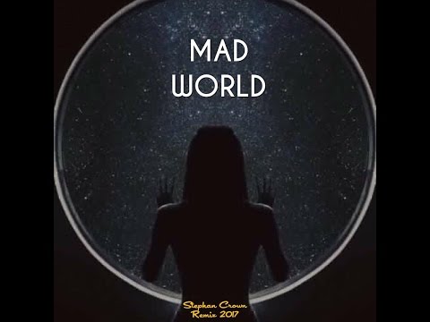 Mad World - Stephan Crown / Remix 2017