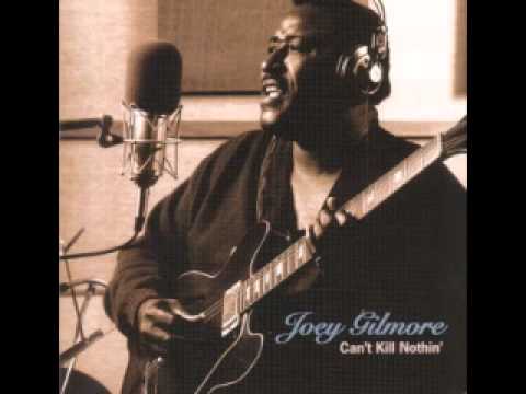 Joey Gilmore - Can't Kill Nothin'