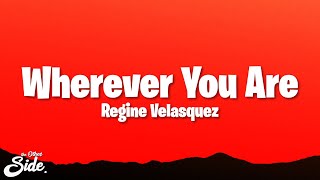 Regine Velasquez - Wherever You Are (Lyrics)
