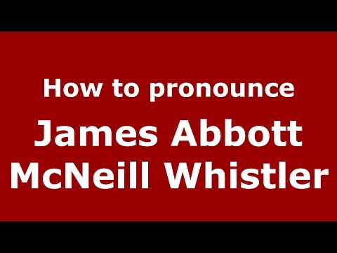 How to pronounce James Abbott McNeill Whistler (American English/US)  - PronounceNames.com