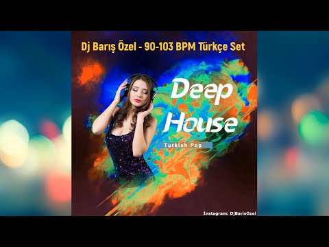 Music / Dj Barış Özel - 90-103 BPM Türkçe Set Deep House