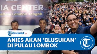 Di Akhir Januari Ini, Anies Baswedan Dikabarkan akan Melakukan 'Blusukan' ke Lombok