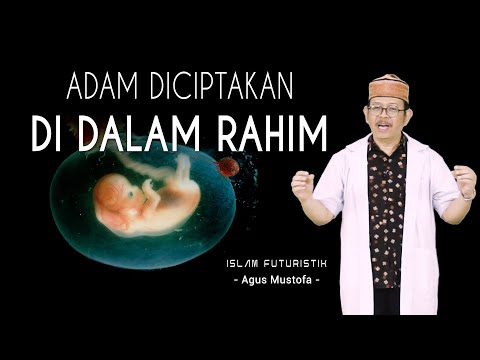 Islam Futuristik eps. 23 - ADAM DICIPTAKAN DI DALAM RAHIM
