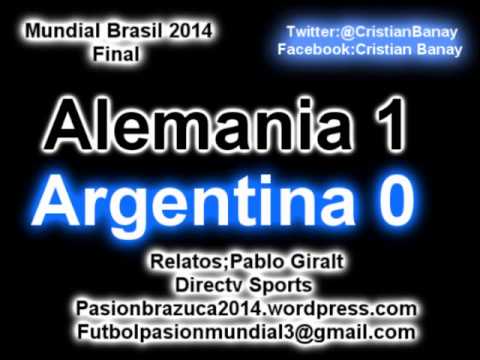 Alemania 1 Argentina 0 (Relato Pablo Giralt) Mundial Brasil 2014 Alemania Campeon