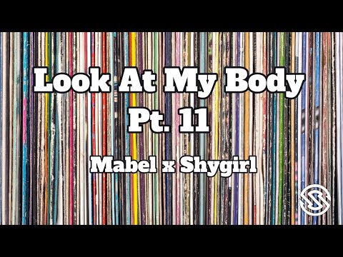 Mabel x Shygirl - Look At My Body Pt.11 (Lyrics)
