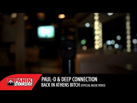 PAUL D - Back in Athens Bitch feat. Deep Connection - Official Music Video