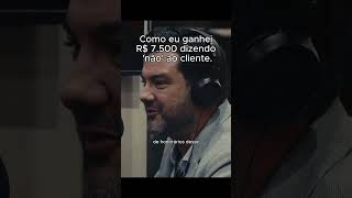 Como ganhei R$7.500 dizendo "não" ao cliente