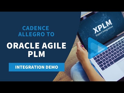 Cadence Allegro to Oracle Agile PLM Integration
