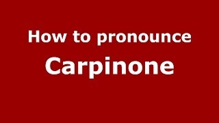 How to pronounce Carpinone