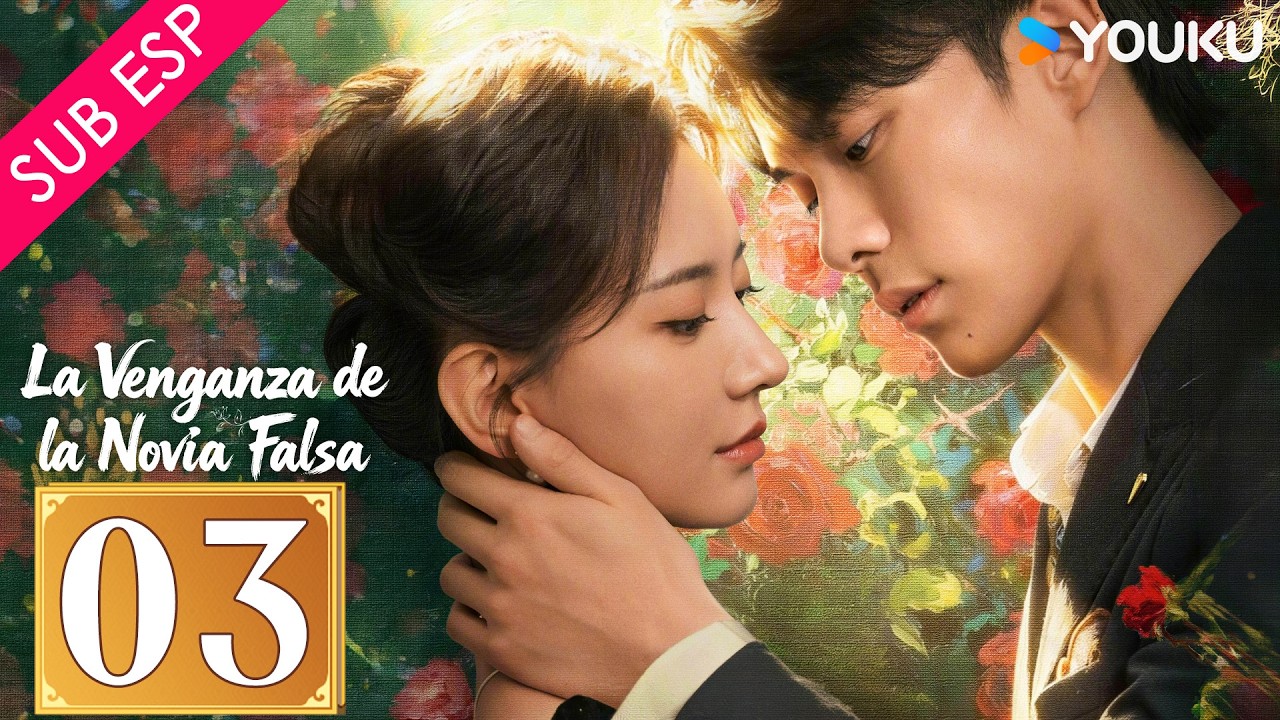 【SUB ESP】La Venganza de la Novia Falsa EP03 | Han Donglin / Zhang Wanying | YOUKU