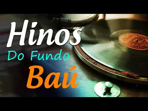 Hinos Do Fundo Baú -  OS MAIORES SUCESSOS INESQUECÍVEIS DA MÚSICA GOSPEL