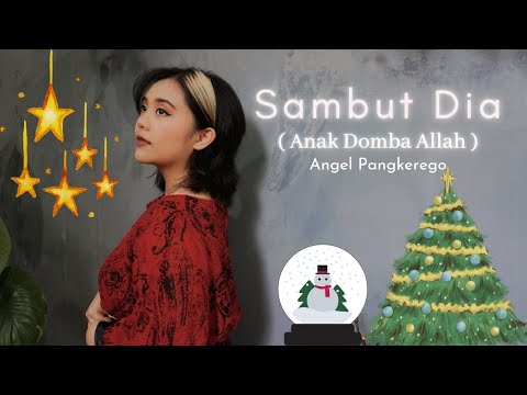 [MV] Sambut Dia (Anak Domba Allah) - Angel Pangkerego