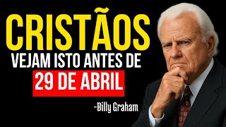 7 SINAIS QUE ANUNCIAM O QUE ACONTECERÁ COM OS CRISTÃOS DEPOIS DE 25 DE ABRIL DE 2025 - Billy Graham