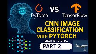 CNN Image Classification with PyTorch | CIFAR-10 Tutorial | PyTorch vs TensorFlow  | Part 2