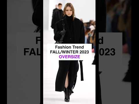 FASHION TREND / OVERSIZE / JACKET & COAT / FALL WINTER 2023