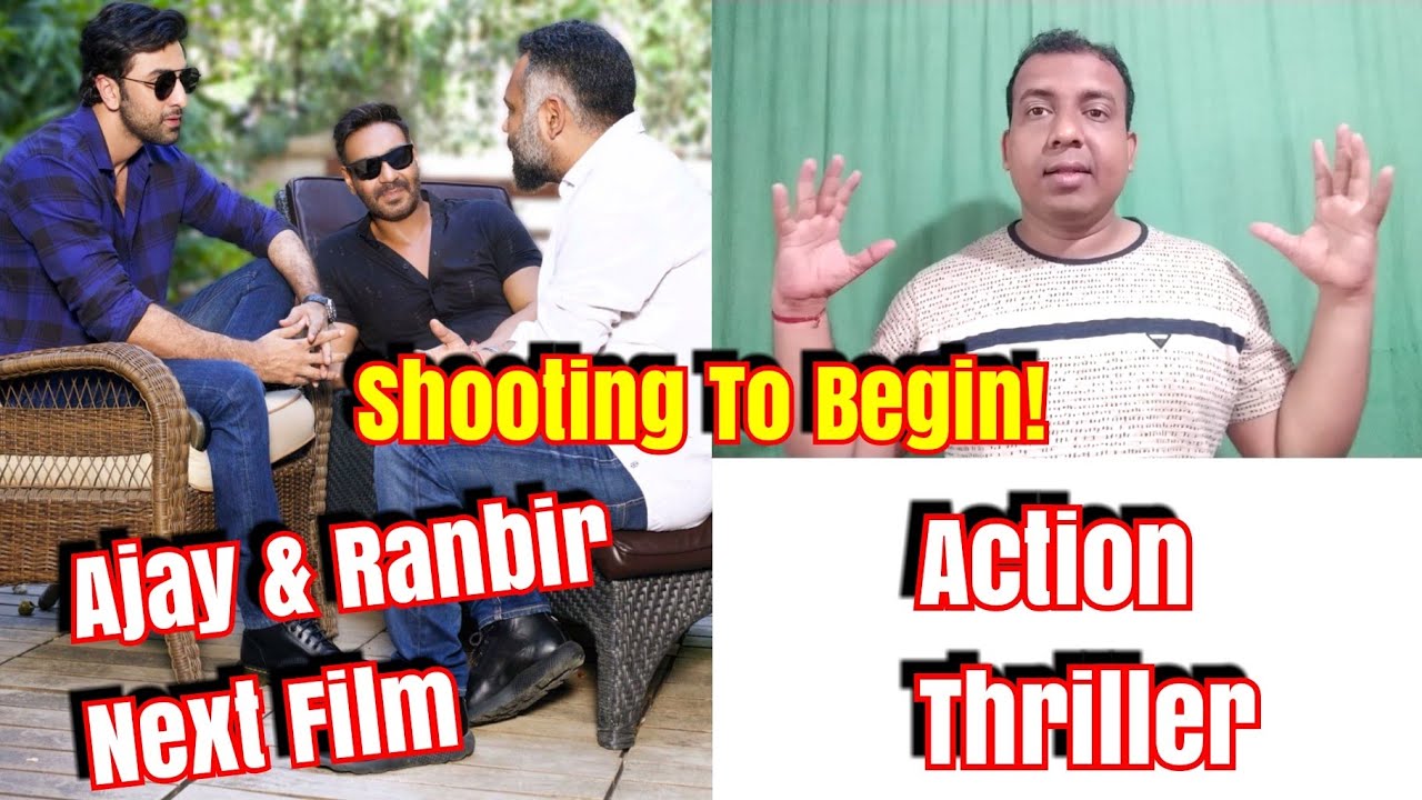 Ajay Devgn And Ranbir Kapoor To Star In Action Thriller Film I Here Are Shooting Details
