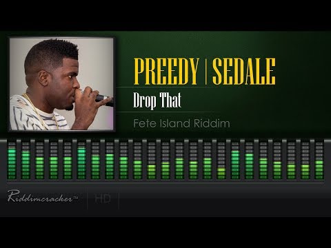 Preedy & Sedale - Drop That (Fete Island Riddim) [2018 Soca] [HD]