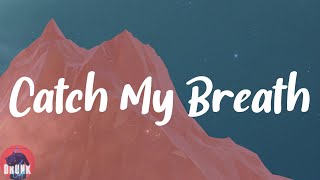 Kelly Clarkson - Catch My Breath (Lyrics)