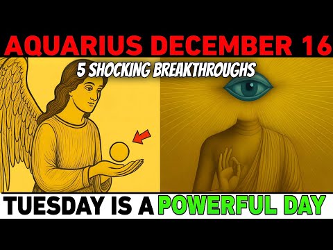 Aquarius♒Dec 16: 5 Shocking Breakthroughs Hit Fast — Your Life Is About to Enter a Powerful New Era!