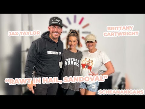 "RAWT IN HAIL, SANDOVAL" with Brittany Cartwright & Jax Taylor | Scheananigans
