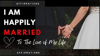 I am Happily Married to the Love of My Life | One Affirmation Looped | Manifest Marriage