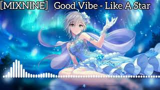 ｢Nightcore｣ Like A Star - Good Vibe [MIXNINE] ｛CC available｝