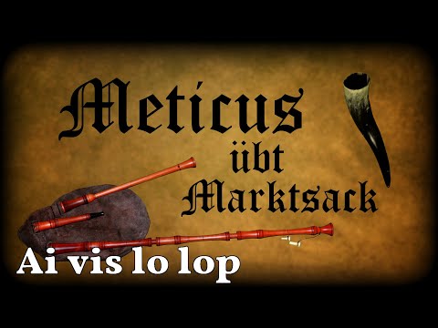 Meticus übt Marktsack: Ai vis lo lop [Dudelsack, Sackpfeife, German Bagpipe]