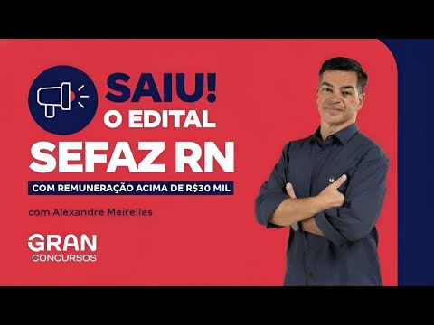Concurso SEFAZ RN | Saiu o Edital com remuneração acima de R$30 Mil