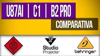 Neuman U87Ai,  Beringer B2 Pro y Studio Project C1 | Versus