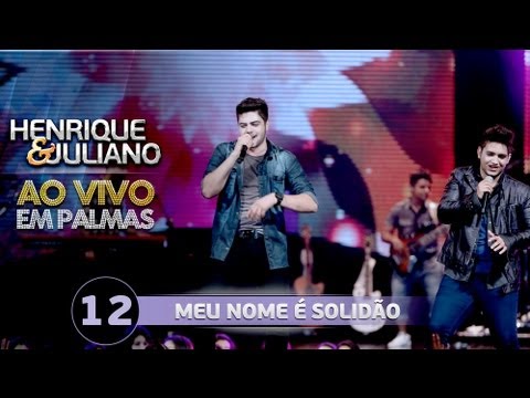 Henrique e Juliano - MEU NOME É SOLIDÃO - DVD Ao vivo em Palmas