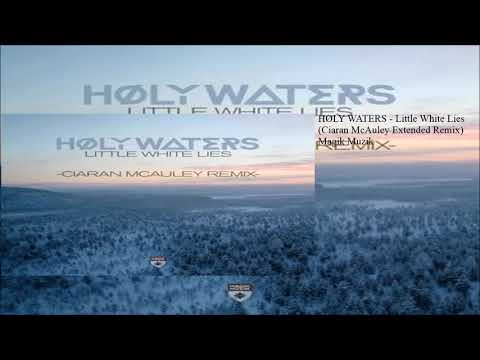 HØLY WATERS - Little White Lies (Ciaran McAuley Extended Remix)
