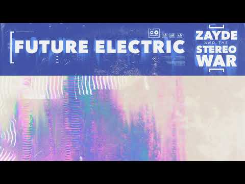 ZAYDE & THE STEREO WAR - FUTURE ELECTRIC - Disco Jams for your Party!