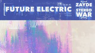 ZAYDE & THE STEREO WAR - FUTURE ELECTRIC - Disco Jams for your Party!