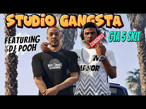 THE STUDIO GANGSTA,  FT.DJ POOH [GTA 5 SKIT BY ITSREAL85VIDS]