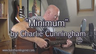 Minimum by Charlie Cunningham - acoustic cover