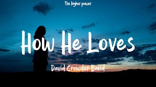 David Crowder Band - How He Loves (Lyrics)