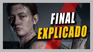 THE LAST OF US PART 2: Final Explicado nos DETALHES