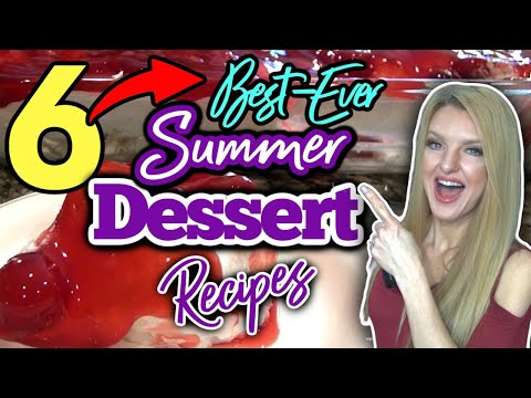 6 Best-Ever SUMMER DESSERT RECIPES you'll go Crazy over!