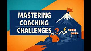 Mastering Coaching Challenges