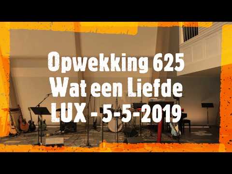 Opwekking 625 - Wat een Liefde - LUX Live