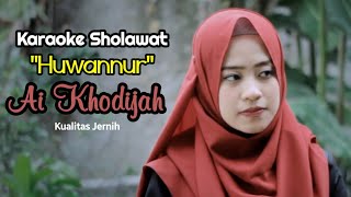 Download lagu Karaoke Huwannur Ai Khodijah ( Karaoke & Lirik ) | Karaoke Huwannur Kualitas Jernih Tanpa Vokal mp3